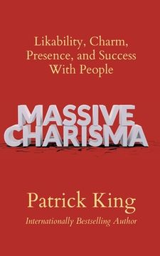 portada Massive Charisma: Likability, Charm, Presence, and Success With People (in English)