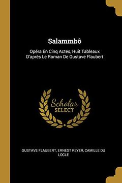 portada Salammbô: Opéra En Cinq Actes, Huit Tableaux d'Après Le Roman de Gustave Flaubert 
