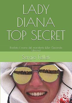 portada Lady Diana top Secret: Rivelato il Nome del Mandante Killer (Seconda Edizione) (en Italiano)