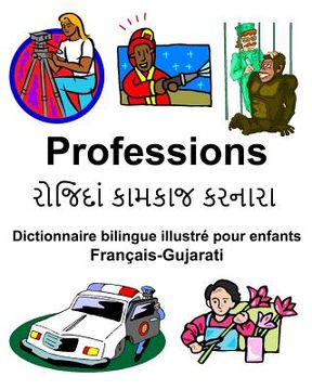 portada Français-Gujarati Professions Dictionnaire bilingue illustré pour enfants (en Francés)