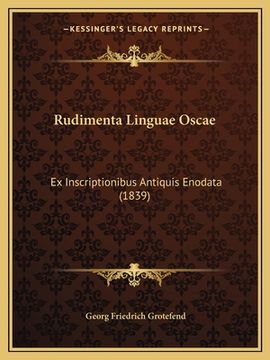 portada Rudimenta Linguae Oscae: Ex Inscriptionibus Antiquis Enodata (1839) (in Latin)