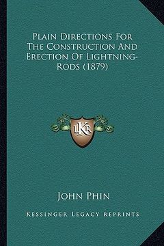 portada plain directions for the construction and erection of lightnplain directions for the construction and erection of lightning-rods (1879) ing-rods (1879 (en Inglés)