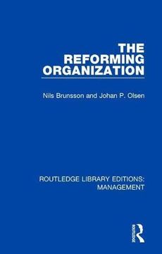 portada The Reforming Organization: Making Sense of Administrative Change: Volume 16 (Routledge Library Editions: Management) (en Inglés)