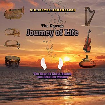 portada The Chosen Journey of Life: The Heart to Know, Search, and Seek out Wisdom (en Inglés)
