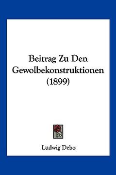 portada Beitrag Zu Den Gewolbekonstruktionen (1899) (en Alemán)