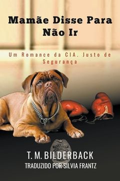 portada Mamãe Disse Para Não Ir - Um Conto da Cia. Justo de Segurança (in Portuguese)