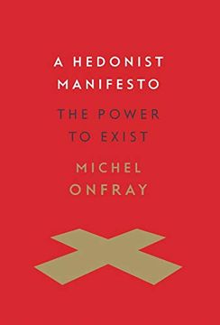portada A Hedonist Manifesto: The Power to Exist (Insurrections: Critical Studies in Religion, Politics, and Culture) (en Inglés)