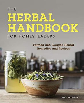 portada The Herbal Handbook for Homesteaders: Farmed and Foraged Herbal Remedies and Recipes (en Inglés)