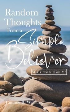 portada Random Thoughts From a Simple Believer: Walk with HIM!!! (en Inglés)