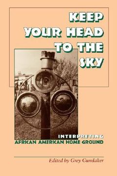 portada keep your head to the sky: interpreting african american home ground (in English)