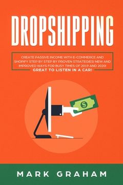 portada Dropshipping: Create Passive Income with E-commerce and Shopify Step by Step by Proven Strategies! New and Improved Ways for Busy Ti (in English)
