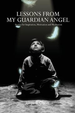 portada Lessons from My Guardian Angel: Stories for Inspiration, Motivation and Meditation (en Inglés)