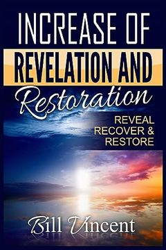 portada Increase of Revelation and Restoration: Reveal, Recover & Restore (en Inglés)