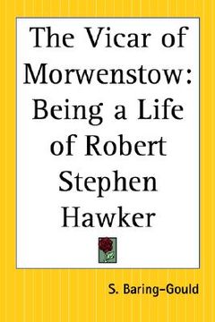 portada the vicar of morwenstow: being a life of robert stephen hawker (en Inglés)