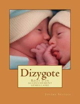 portada Dizygote: Récit d'un accouchement gémellaire (in French)