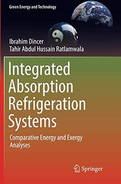 portada Integrated Absorption Refrigeration Systems: Comparative Energy and Exergy Analyses (Green Energy and Technology) (en Inglés)