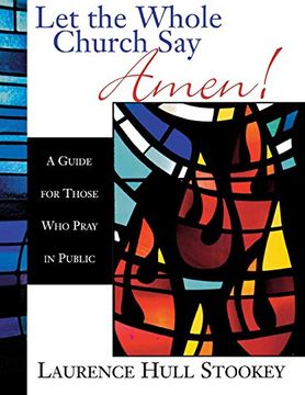 portada Let the Whole Church say Amen! A Guide for Those who Pray in Public (en Inglés)