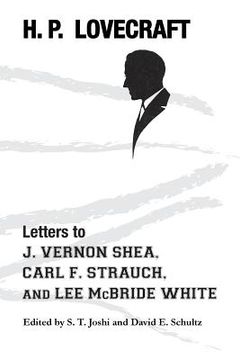 portada Letters to j. Vernon Shea, Carl f. Strauch, and lee Mcbride White 