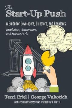 portada The Start-up PUSH: A Guide for Developers, Directors and Residents Incubators, Accelerators, and Science Parks