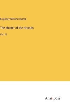 portada The Master of the Hounds: Vol. III (en Inglés)