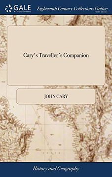 portada Cary's Traveller's Companion: Or, a Delineation of the Turnpike Roads of England and Wales. Shewing the Rout to Every Market and Borough Town ... Best Authorities, on a New Set of County Maps 