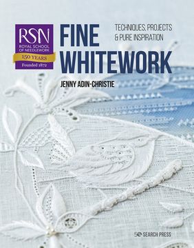 portada Rsn: Fine Whitework: Techniques, Projects and Pure Inspiration (Royal School of Needlework Guides) (in English)