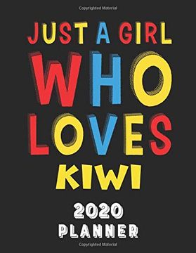portada Just a Girl who Loves Kiwi 2020 Planner: Weekly Monthly 2020 Planner for Girl Women who Loves Kiwi 8. 5X11 67 Pages 