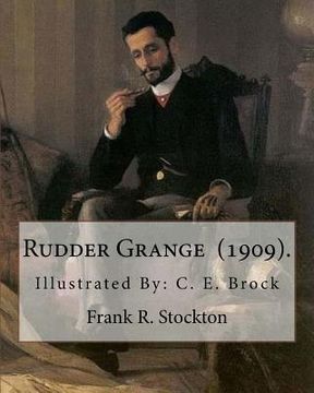 portada Rudder Grange (1909). By: Frank R. Stockton: Illustrated By: C. E. Brock (Charles Edmund Brock (5 February 1870 - 28 February 1938)) was a widel (en Inglés)
