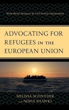 portada Advocating for Refugees in the European Union: Norm-Based Strategies by Civil Society Organizations (en Inglés)