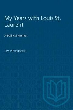 portada My Years with Louis St. Laurent: A Political Memoir (en Inglés)