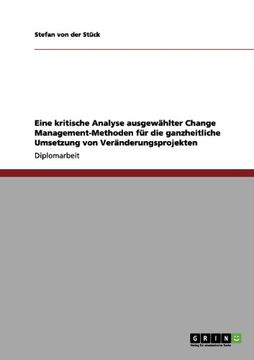 portada Eine kritische Analyse ausgewählter Change Management-Methoden für die ganzheitliche Umsetzung von Veränderungsprojekten (German Edition)