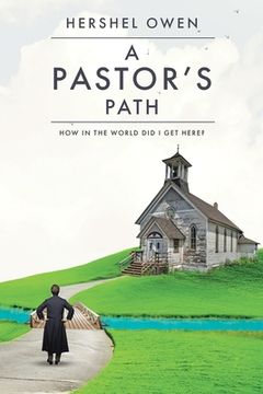 portada A Pastor's Path: How in the World Did I Get Here? (in English)