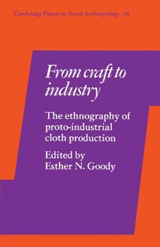 portada From Craft to Industry: The Ethnography of Proto-Industrial Cloth Production (Cambridge Papers in Social Anthropology) (en Inglés)