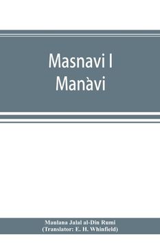 portada Masnavi i Maǹavi, the spiritual couplets of Maulána Jalálu-d'-Dín Muhammad i Rúmí (en Inglés)