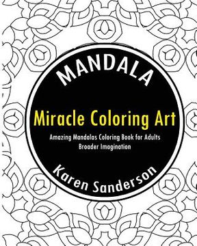 portada Miracle Coloring Art: Amazing Mandalas Coloring Book for Adults (en Inglés)