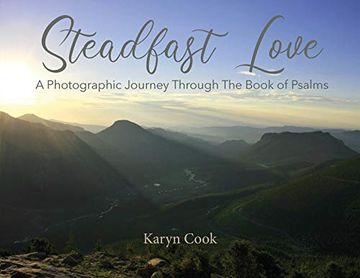 portada Steadfast Love: A Photographic Journey Through the Book of Psalms (en Inglés)