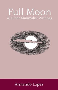 portada Full Moon & Other Minimalist Writings (en Inglés)