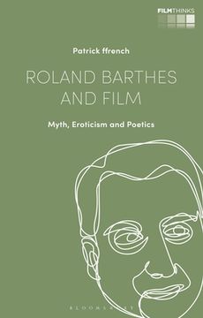 portada Roland Barthes and Film: Myth, Eroticism and Poetics (in English)