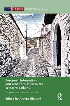 portada European Integration and Transformation in the Western Balkans: Europeanization or Business as Usual? (en Inglés)