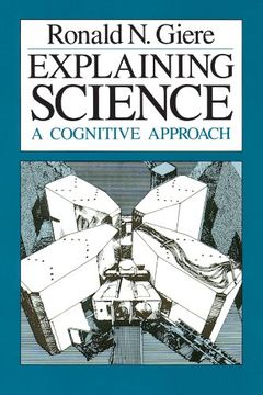 portada Explaining Science: A Cognitive Approach (Science and its Conceptual Foundations Series) (in English)