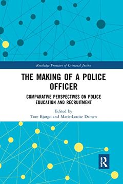 portada The Making of a Police Officer: Comparative Perspectives on Police Education and Recruitment (Routledge Frontiers of Criminal Justice) (en Inglés)