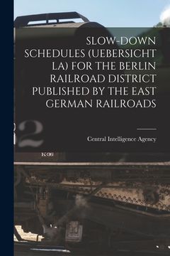 portada Slow-Down Schedules (Uebersicht La) for the Berlin Railroad District Published by the East German Railroads (in English)