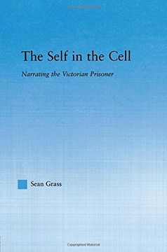 portada The Self in the Cell: Narrating the Victorian Prisoner (Literary Criticism and Cultural Theory)