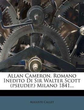 portada Allan Cameron. Romano Inedito Di Sir Walter Scott (Pseudep.) Milano 1841... (en Italiano)