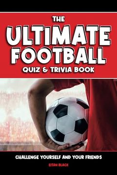portada The Ultimate Football Quiz & Trivia Book: Challenge yourself and your friends (en Inglés)