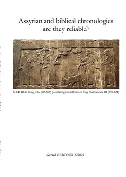 portada Assyrian and biblical chronologies are they reliable? (en Inglés)
