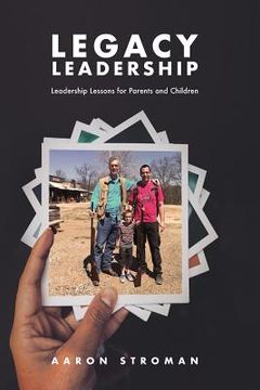 portada Legacy Leadership: Leadership Lessons for Parents and Children (in English)