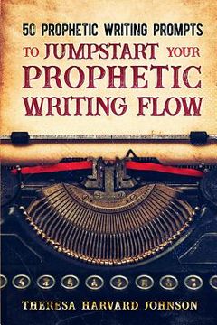 portada 50 Prophetic Writing Prompts to Jumpstart Your Prophetic Writing Flow (en Inglés)