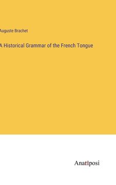 portada A Historical Grammar of the French Tongue