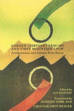 portada Garden Chrysanthemums and First Mountain Snow: Zen Questions and Answers From Korea (Zen Buddhism) (in English)